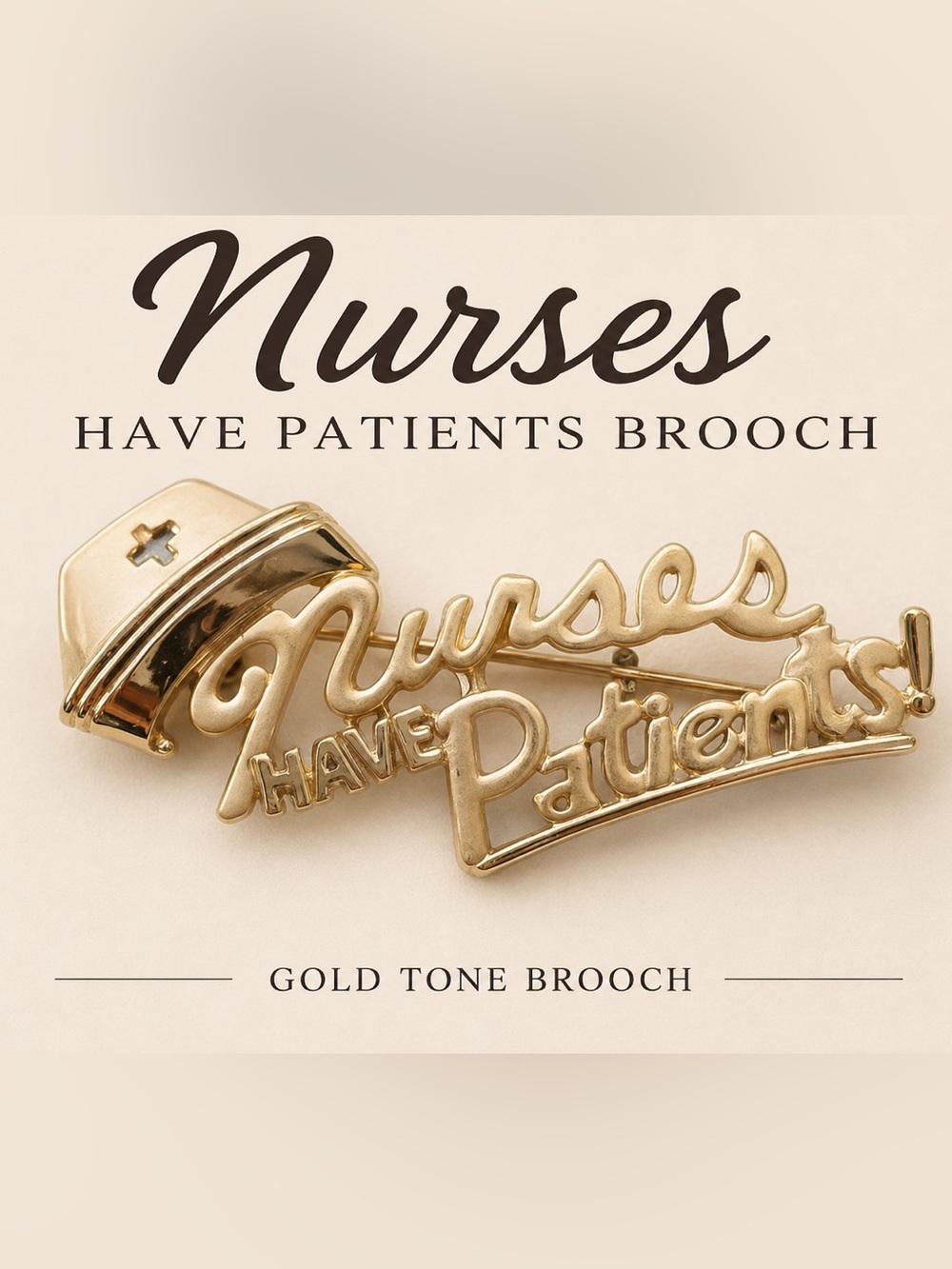 Brooch - “Nurses Have Patients" Script in Gold Tone